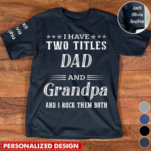 I Have Two Titles Dad And Grandpa And I Rock Them Both With Kids