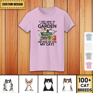 PERSONALIZED SHIRT- I JUST WANT TO WORK IN MY GARDEN AND HANG OUT WITH MY CATS, GIFT FOR CAT LOVERS