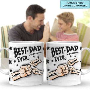 Best Dad Ever - Personalized Custom 3D Inflated Effect Printed Mug - Father's Day Gift For Dad