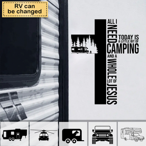 All Need Today Is A Little Bit Of Camping And A Whole Lot Of Jesus - Personalized Decal