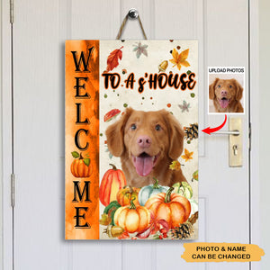 Welcome To My House - Personalized Photo Dog Door Sign, Gift For Pet Lovers