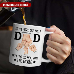 Dad To Us You Are The World - Personalized Mug