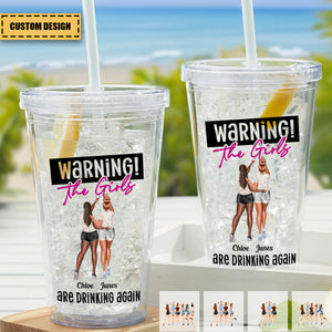 Warning The Girls Are Drinking Again - Personalized Acrylic Insulated Tumbler With Straw