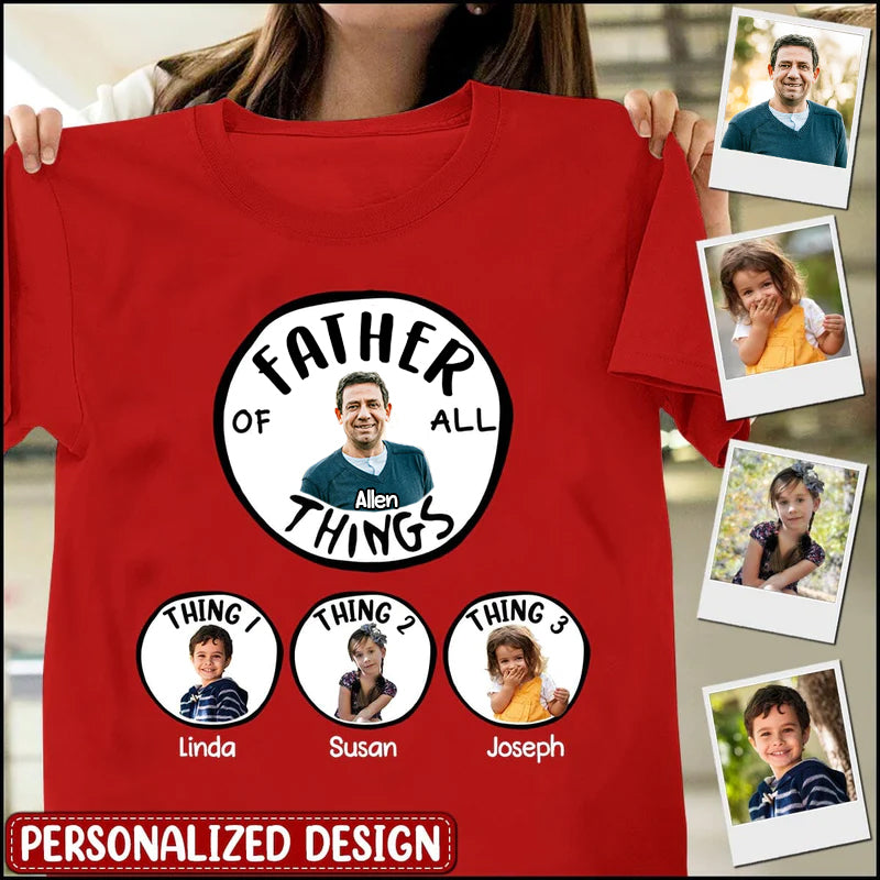 Father Mother Of All Things Custom Photo - Personalized Shirt - Gift For Dad,Mom