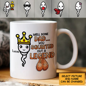 Well Done Dad, You Squirted Out A Legend, Personalized Mug, Gift For Dads