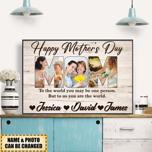 Happy Mother's Day Upload Photo Gift, To Us You Are The World Personalized Poster