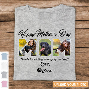 Happy Mother's Day Thanks for picking up my poop and stuff Cute Dog Puppy Cat Kitten .Pet Personalized White T-shirt and Mother's Day Gift.