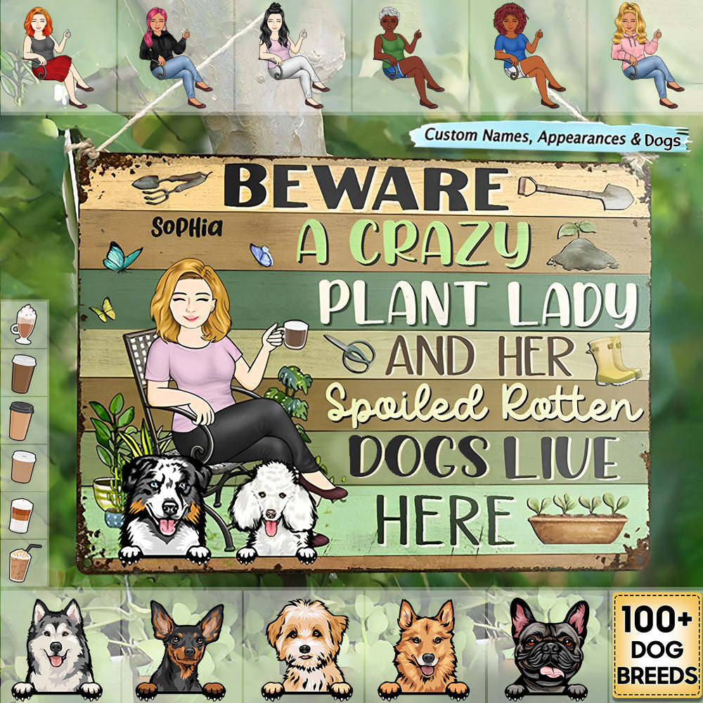 Beware A Crazy Plant Lady & Her Spoiled Rotten Dogs Live Here Gardening - Garden Sign，Personalized Custom Classic Metal Signs